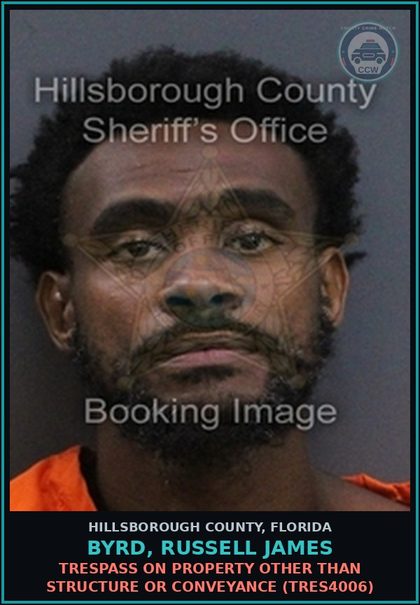CCW arrest card for BYRD, RUSSELL JAMES in Hillsborough County: TRESPASS ON PROPERTY OTHER THAN STRUCTURE OR CONVEYANCE (TRES4006)