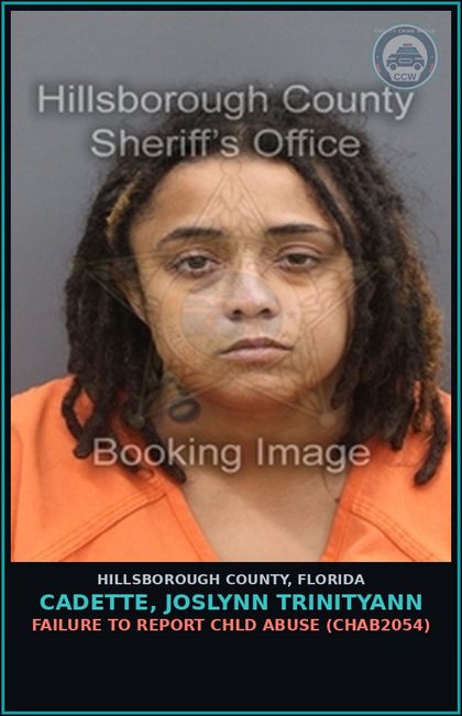 CCW arrest card for CADETTE, JOSLYNN TRINITYANN in Hillsborough County: FAILURE TO REPORT chld ABUSE (CHAB2054)
