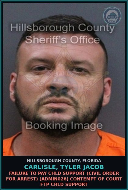 CCW arrest card for CARLISLE, TYLER JACOB in Hillsborough County: FAILURE TO PAY chld SUPPORT (CIVIL ORDER FOR ARREST) (ADMIN026) CONTEMPT OF COURT FTP chld SUPPORT