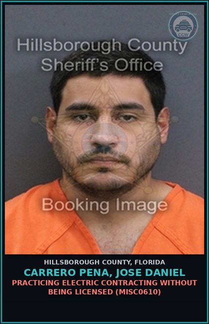CCW arrest card for CARRERO PENA, JOSE DANIEL in Hillsborough County: PRACTICING ELECTRIC CONTRACTING WITHOUT BEING LICENSED (MISC0610)