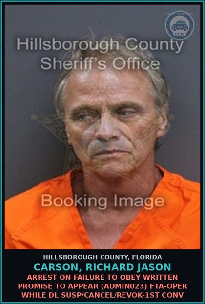 CCW arrest card for CARSON, RICHARD JASON in Hillsborough County: ARREST ON FAILURE TO OBEY WRITTEN PROMISE TO APPEAR (ADMIN023) FTA-OPER WHILE DL SUSP/CANCEL/REVOK-1ST CONV