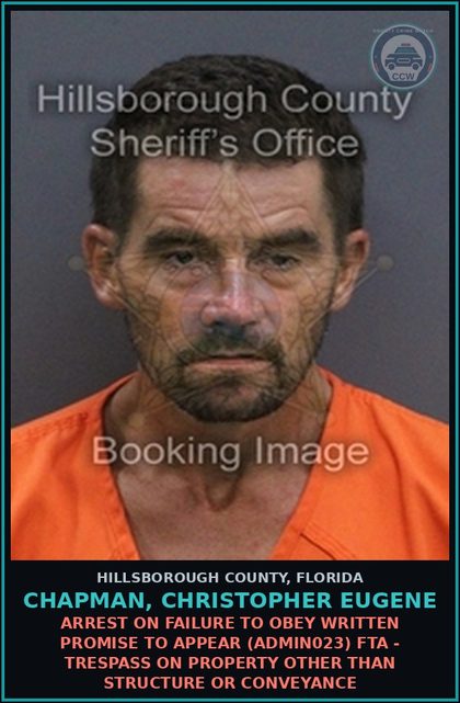 CCW arrest card for CHAPMAN, CHRISTOPHER EUGENE in Hillsborough County: ARREST ON FAILURE TO OBEY WRITTEN PROMISE TO APPEAR (ADMIN023) FTA - TRESPASS ON PROPERTY OTHER THAN STRUCTURE OR CONVEYANCE