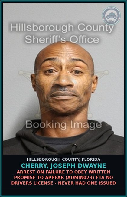 CCW arrest card for CHERRY, JOSEPH DWAYNE in Hillsborough County: ARREST ON FAILURE TO OBEY WRITTEN PROMISE TO APPEAR (ADMIN023) FTA NO DRIVERS LICENSE - NEVER HAD ONE ISSUED