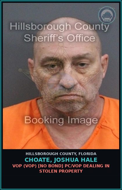CCW arrest card for CHOATE, JOSHUA HALE in Hillsborough County: VOP (VOP) [NO BOND] PC/VOP DEALING IN STOLEN PROPERTY