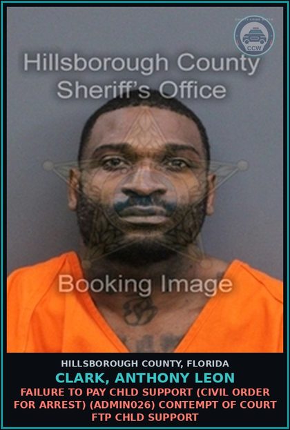 CCW arrest card for CLARK, ANTHONY LEON in Hillsborough County: FAILURE TO PAY chld SUPPORT (CIVIL ORDER FOR ARREST) (ADMIN026) CONTEMPT OF COURT FTP chld SUPPORT