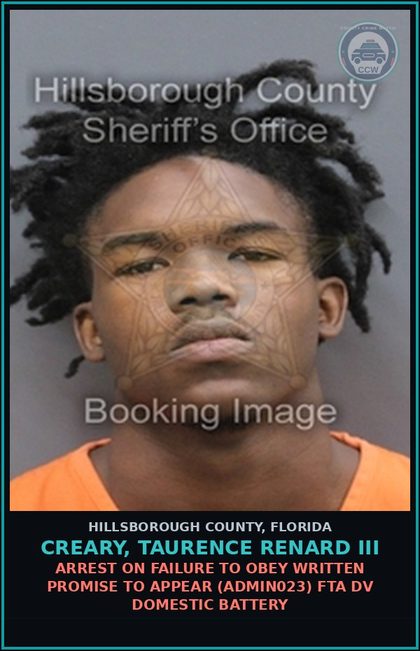 CCW arrest card for CREARY, TAURENCE RENARD III in Hillsborough County: ARREST ON FAILURE TO OBEY WRITTEN PROMISE TO APPEAR (ADMIN023) FTA DV DOMESTIC BATTERY