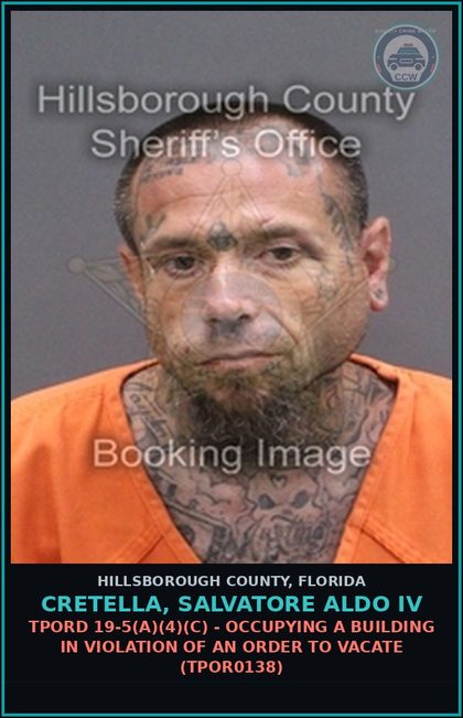 CCW arrest card for CRETELLA, SALVATORE ALDO IV in Hillsborough County: TPORD 19-5(A)(4)(C) - OCCUPYING A BUILDING IN VIOLATION OF AN ORDER TO VACATE (TPOR0138)