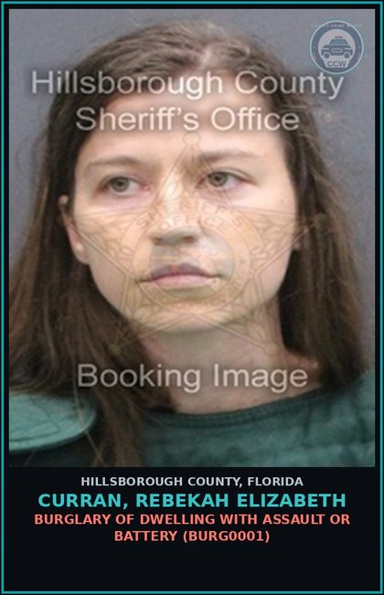 CCW arrest card for CURRAN, REBEKAH ELIZABETH in Hillsborough County: BURGLARY OF DWELLING WITH ASSAULT OR BATTERY (BURG0001)