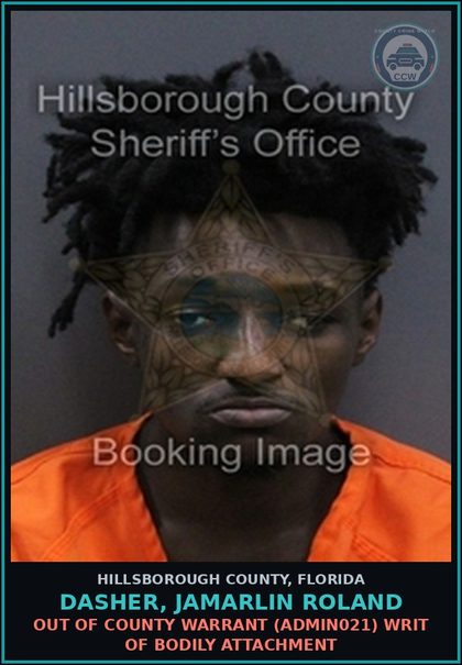CCW arrest card for DASHER, JAMARLIN ROLAND in Hillsborough County: OUT OF COUNTY WARRANT (ADMIN021) WRIT OF BODILY ATTACHMENT
