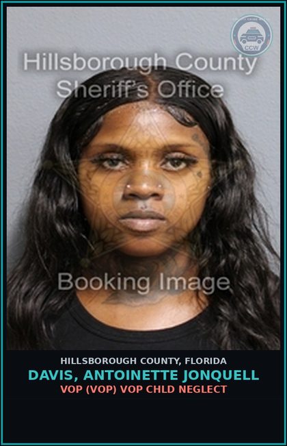 CCW arrest card for DAVIS, ANTOINETTE JONQUELL in Hillsborough County: VOP (VOP) VOP chld NEGLECT