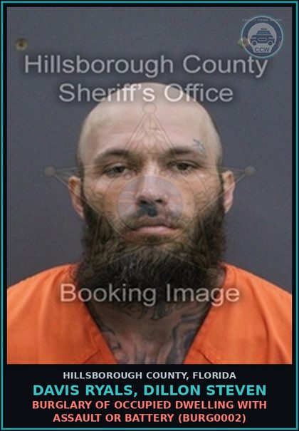 CCW arrest card for DAVIS RYALS, DILLON STEVEN in Hillsborough County: BURGLARY OF OCCUPIED DWELLING WITH ASSAULT OR BATTERY (BURG0002)
