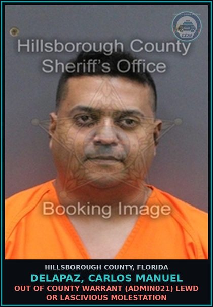 CCW arrest card for DELAPAZ, CARLOS MANUEL in Hillsborough County: OUT OF COUNTY WARRANT (ADMIN021) LEWD OR LASCIVIOUS MOLESTATION