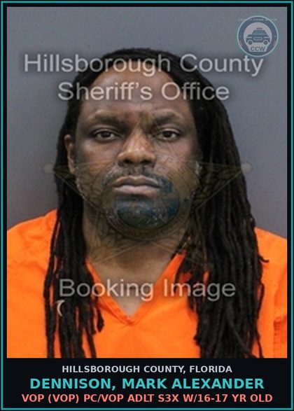 CCW arrest card for DENNISON, MARK ALEXANDER in Hillsborough County: VOP (VOP) PC/VOP ADLT s3x W/16-17 YR OLD