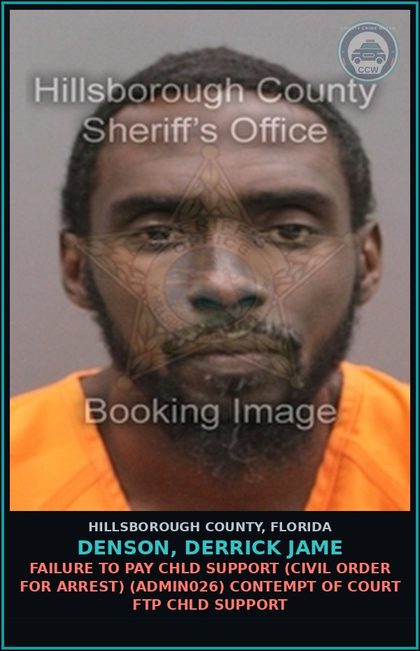 CCW arrest card for DENSON, DERRICK JAME in Hillsborough County: FAILURE TO PAY chld SUPPORT (CIVIL ORDER FOR ARREST) (ADMIN026) CONTEMPT OF COURT FTP chld SUPPORT