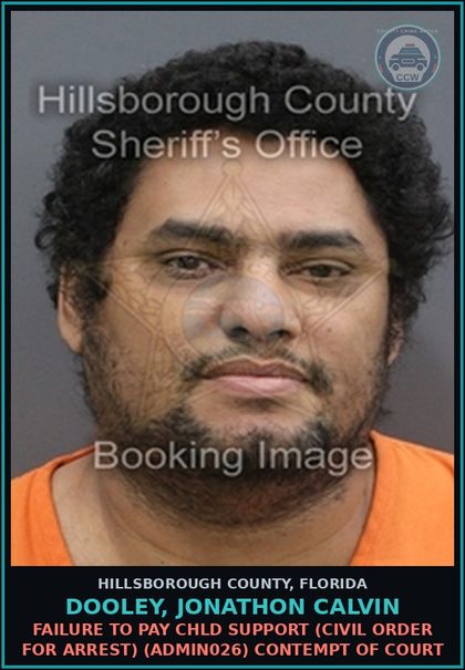 CCW arrest card for DOOLEY, JONATHON CALVIN in Hillsborough County: FAILURE TO PAY chld SUPPORT (CIVIL ORDER FOR ARREST) (ADMIN026) CONTEMPT OF COURT