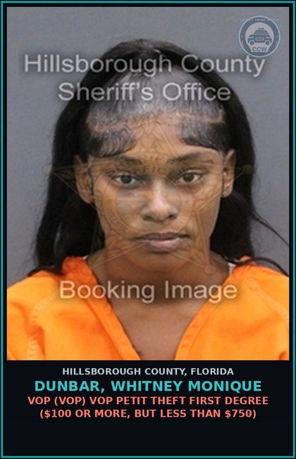 CCW arrest card for DUNBAR, WHITNEY MONIQUE in Hillsborough County: VOP (VOP) VOP PETIT THEFT FIRST DEGREE ($100 OR MORE, BUT LESS THAN $750)
