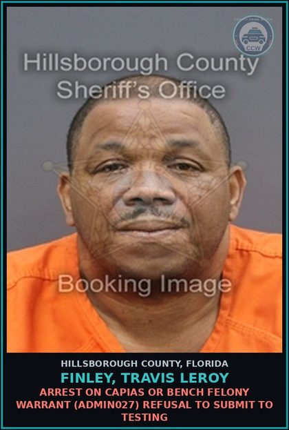 CCW arrest card for FINLEY, TRAVIS LEROY in Hillsborough County: ARREST ON CAPIAS OR BENCH FELONY WARRANT (ADMIN027) REFUSAL TO SUBMIT TO TESTING