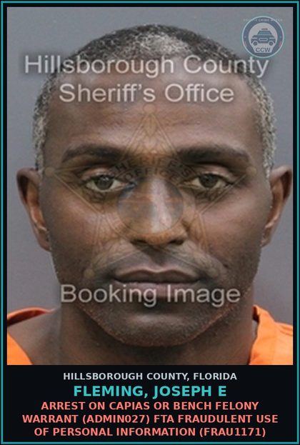 CCW arrest card for FLEMING, JOSEPH E in Hillsborough County: ARREST ON CAPIAS OR BENCH FELONY WARRANT (ADMIN027) FTA FRAUDULENT USE OF PERSONAL INFORMATION (FRAU1171)
