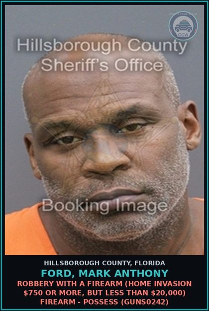 CCW arrest card for FORD, MARK ANTHONY in Hillsborough County: ROBBERY WITH A FIREARM (HOME INVASION $750 OR MORE, BUT LESS THAN $20,000) FIREARM - POSSESS (GUNS0242)