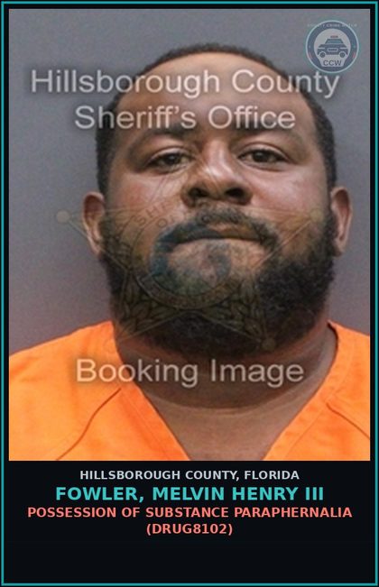 CCW arrest card for FOWLER, MELVIN HENRY III in Hillsborough County: POSSESSION OF DRUG PARAPHERNALIA (DRUG8102)