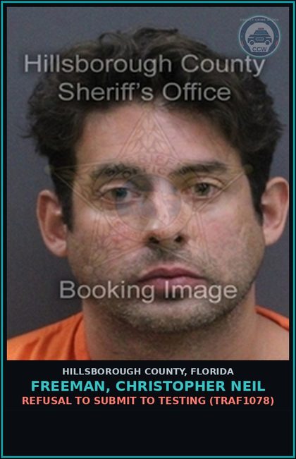 CCW arrest card for FREEMAN, CHRISTOPHER NEIL in Hillsborough County: REFUSAL TO SUBMIT TO TESTING (TRAF1078)