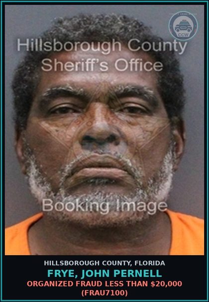 CCW arrest card for FRYE, JOHN PERNELL in Hillsborough County: ORGANIZED FRAUD LESS THAN $20,000 (FRAU7100)