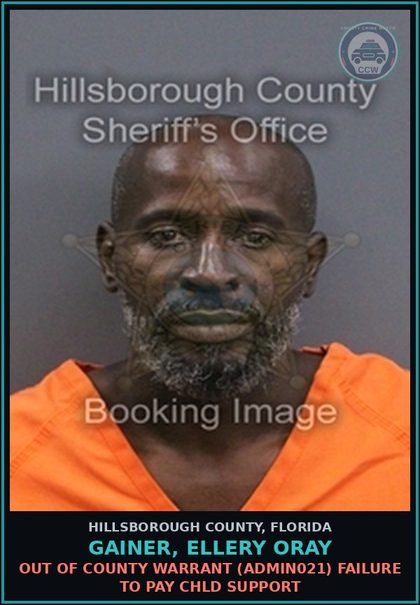 CCW arrest card for GAINER, ELLERY ORAY in Hillsborough County: OUT OF COUNTY WARRANT (ADMIN021) FAILURE TO PAY chld SUPPORT