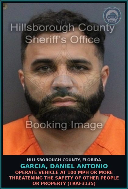 CCW arrest card for GARCIA, DANIEL ANTONIO in Hillsborough County: OPERATE VEHICLE AT 100 MPH OR MORE THREATENING THE SAFETY OF OTHER PEOPLE OR PROPERTY (TRAF3135)