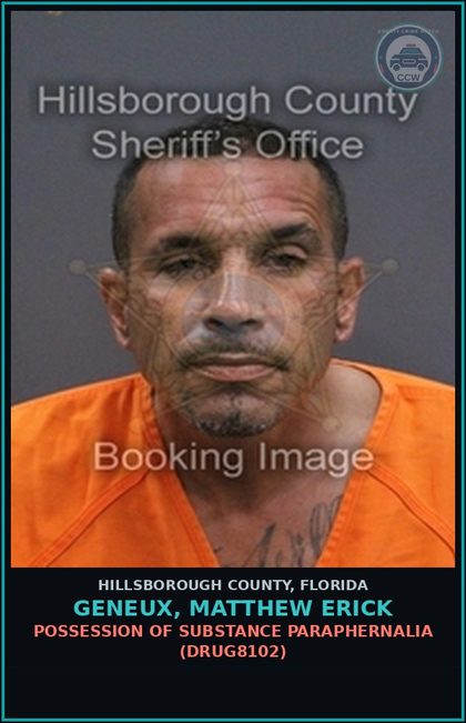 CCW arrest card for GENEUX, MATTHEW ERICK in Hillsborough County: POSSESSION OF DRUG PARAPHERNALIA (DRUG8102)