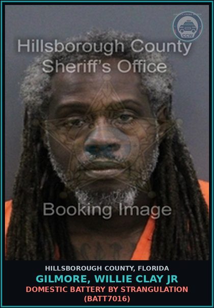 CCW arrest card for GILMORE, WILLIE CLAY JR in Hillsborough County: DOMESTIC BATTERY BY STRANGULATION (BATT7016)