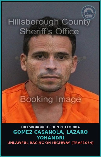 CCW arrest card for GOMEZ CASANOLA, LAZARO YOHANDRI in Hillsborough County: UNLAWFUL RACING ON HIGHWAY (TRAF1064)
