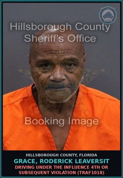 CCW arrest card for GRACE, RODERICK LEAVERSIT in Hillsborough County: DRIVING UNDER THE INFLUENCE 4TH OR SUBSEQUENT VIOLATION (TRAF1018)