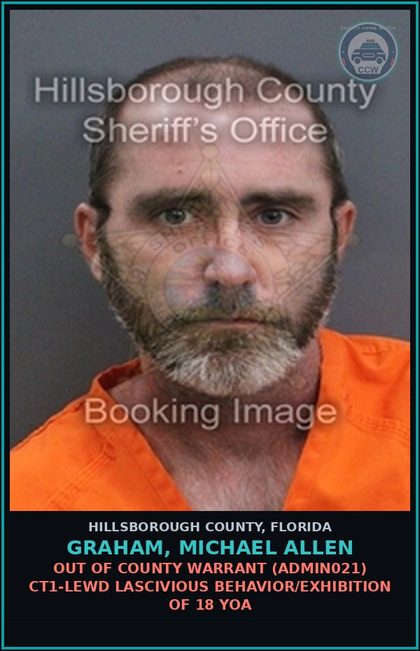 CCW arrest card for GRAHAM, MICHAEL ALLEN in Hillsborough County: OUT OF COUNTY WARRANT (ADMIN021) CT1-LEWD LASCIVIOUS BEHAVIOR/EXHIBITION OF 18 YOA