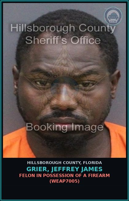 CCW arrest card for GRIER, JEFFREY JAMES in Hillsborough County: FELON IN POSSESSION OF A FIREARM (WEAP7005)