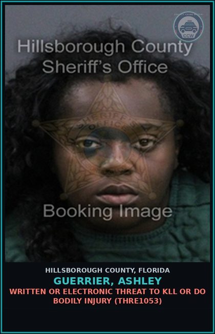 CCW arrest card for GUERRIER, ASHLEY in Hillsborough County: WRITTEN OR ELECTRONIC THREAT TO KILL OR DO BODILY INJURY (THRE1053)