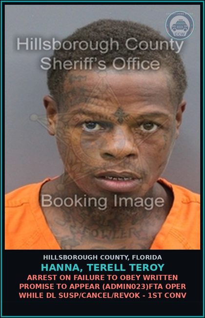 CCW arrest card for HANNA, TERELL TEROY in Hillsborough County: ARREST ON FAILURE TO OBEY WRITTEN PROMISE TO APPEAR (ADMIN023)FTA OPER WHILE DL SUSP/CANCEL/REVOK - 1ST CONV