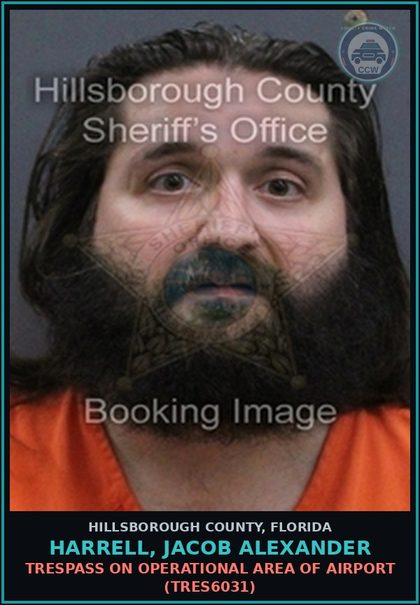 CCW arrest card for HARRELL, JACOB ALEXANDER in Hillsborough County: TRESPASS ON OPERATIONAL AREA OF AIRPORT (TRES6031)