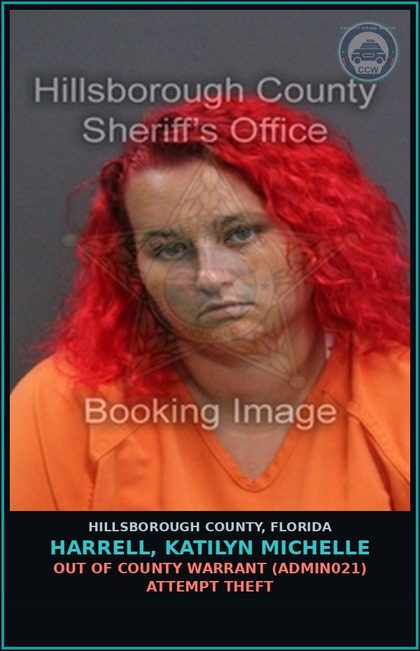 CCW arrest card for HARRELL, KATILYN MICHELLE in Hillsborough County: OUT OF COUNTY WARRANT (ADMIN021) ATTEMPT THEFT