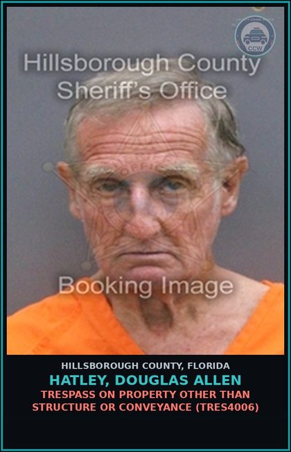 CCW arrest card for HATLEY, DOUGLAS ALLEN in Hillsborough County: TRESPASS ON PROPERTY OTHER THAN STRUCTURE OR CONVEYANCE (TRES4006)