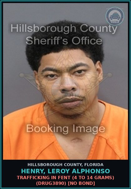 CCW arrest card for HENRY, LEROY ALPHONSO in Hillsborough County: TRAFFICKING IN Fent (4 TO 14 GRAMS) (DRUG3890) [NO BOND]