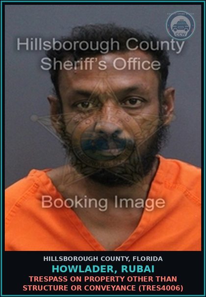 CCW arrest card for HOWLADER, RUBAI in Hillsborough County: TRESPASS ON PROPERTY OTHER THAN STRUCTURE OR CONVEYANCE (TRES4006)