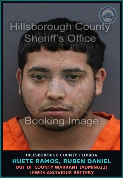 CCW arrest card for HUETE RAMOS, RUBEN DANIEL in Hillsborough County: OUT OF COUNTY WARRANT (ADMIN021) LEWD/LASCIVIOUS BATTERY