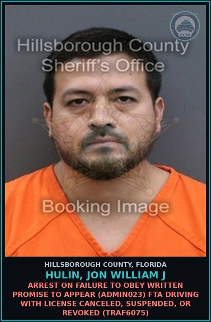 CCW arrest card for HULIN, JON WILLIAM J in Hillsborough County: ARREST ON FAILURE TO OBEY WRITTEN PROMISE TO APPEAR (ADMIN023) FTA DRIVING WITH LICENSE CANCELED, SUSPENDED, OR REVOKED (TRAF6075)