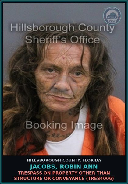 CCW arrest card for JACOBS, ROBIN ANN in Hillsborough County: TRESPASS ON PROPERTY OTHER THAN STRUCTURE OR CONVEYANCE (TRES4006)