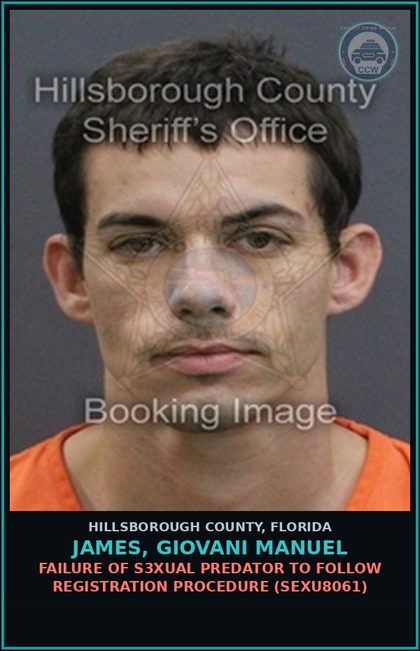 CCW arrest card for JAMES, GIOVANI MANUEL in Hillsborough County: FAILURE OF s3xual PREDATOR TO FOLLOW REGISTRATION PROCEDURE (SEXU8061)