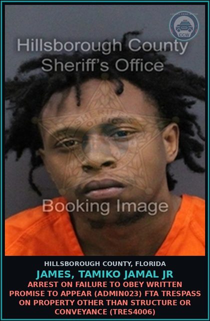 CCW arrest card for JAMES, TAMIKO JAMAL JR in Hillsborough County: ARREST ON FAILURE TO OBEY WRITTEN PROMISE TO APPEAR (ADMIN023) FTA TRESPASS ON PROPERTY OTHER THAN STRUCTURE OR CONVEYANCE (TRES4006)