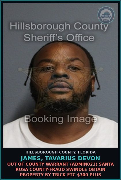 CCW arrest card for JAMES, TAVARIUS DEVON in Hillsborough County: OUT OF COUNTY WARRANT (ADMIN021) SANTA ROSA COUNTY-FRAUD SWINDLE OBTAIN PROPERTY BY TRICK ETC $300 PLUS