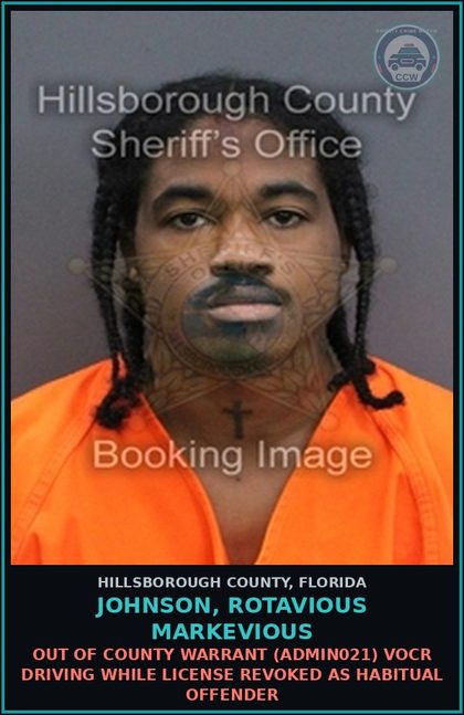 CCW arrest card for JOHNSON, ROTAVIOUS MARKEVIOUS in Hillsborough County: OUT OF COUNTY WARRANT (ADMIN021) VOCR DRIVING WHILE LICENSE REVOKED AS HABITUAL OFFENDER
