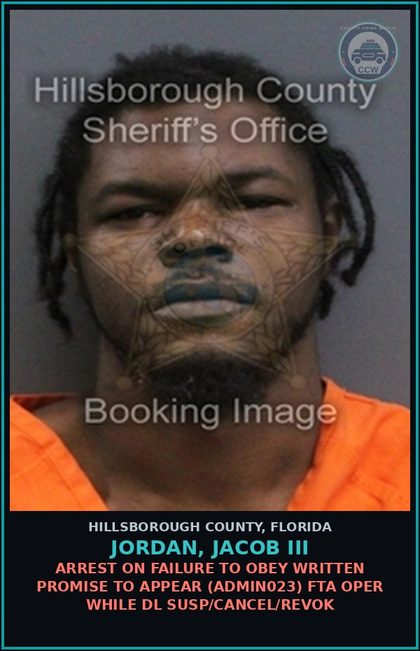 CCW arrest card for JORDAN, JACOB III in Hillsborough County: ARREST ON FAILURE TO OBEY WRITTEN PROMISE TO APPEAR (ADMIN023) FTA OPER WHILE DL SUSP/CANCEL/REVOK