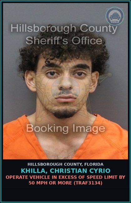 CCW arrest card for KHILLA, CHRISTIAN CYRIO in Hillsborough County: OPERATE VEHICLE IN EXCESS OF SPEED LIMIT BY 50 MPH OR MORE (TRAF3134)